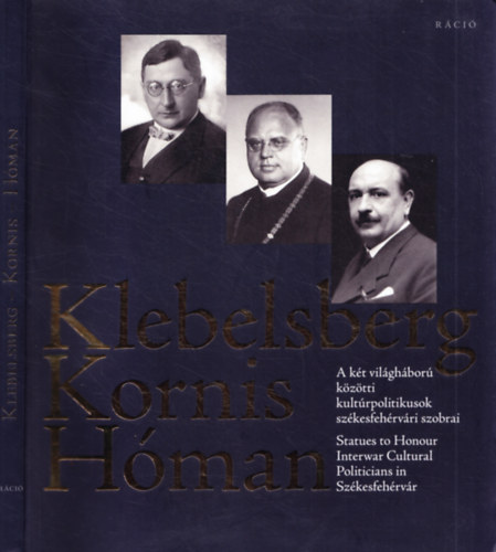 L. Simon Lszl  (Szerk.) - Klebesberg Kornis Hman - A kt vilghbor kztti kultrpolitikusok szkesfehrvri szobrai