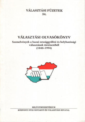 Benczn Dr. Nagy Eszter - Vlasztsi olvasknyv - Szemelvnyek a hazai orszggylsi s helyhatsgi vlasztsok trtnetbl ( 1848-1994 )