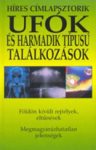 Ventus Libro Kiadó - Ufók és harmadik típusú találkozások - Híres címlapsztorik sorozat