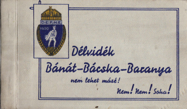 Délvidék - Bánát-Bácska-Baranya nem lehet másé!