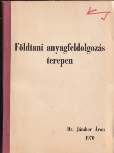 Dr. Jmbor ron - Fldtani anyagfeldolgozs terepen (dediklt)
