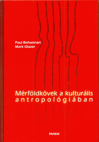 Paul Bohannan; Mark Glazer - Mrfldkvek a kulturlis antropolgiban