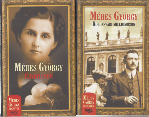 Mhes Gyrgy - 2 db Mhes Gyrgy regny: Egyetlenem + Kolozsvri milliomosok