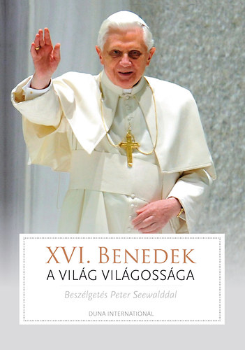 Joseph Ratzinger - A vilg vilgossga - a ppa, az egyhz s az idk jelei