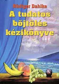 Ruediger Dahlke - A tudatos b�jt�l�s k�zik�nyve