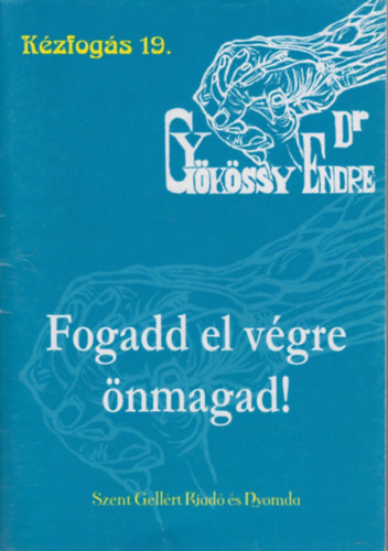Dr. Gy�k�ssy Endre - Fogadd el v�gre �nmagad!