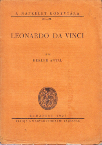 Hekler Antal - Leonardo da Vinci (A Napkelet Knyvtra 20-21.)