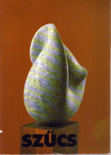 B�lv�nyos Anna  (szerk.) - SZ�CS (Sz�cs L�szl� m�v�szete)