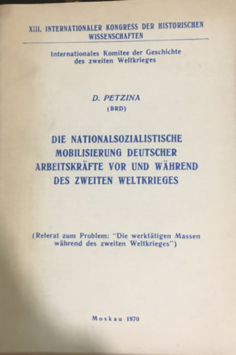 D. Petzina - Die Nationalsozialistische Mobilisierung Deutscher Arbeitskr�fte Vor Und W�hrend Des Zweiten Weltkrieges