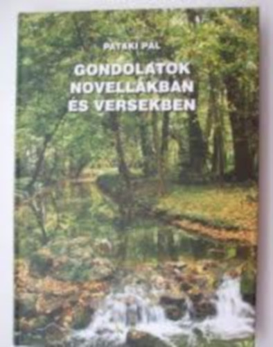 Pataki P�l - Gondolatok novell�kban �s versekben