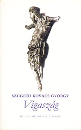 Szegedi Kovcs Gyrgy - Vigaszg