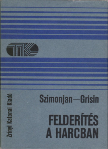 R. G. Szimonjan; Sz. V. Grisin - Felderts a harcban
