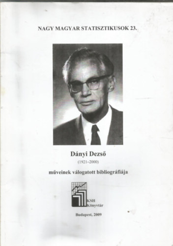 Dányi Dezső (1921-2000) műveinek válogatott bibliográfiája - Nagy magyar statisztikusok 23.