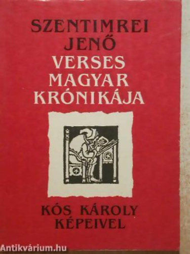 Szentimrei Jen - Szentimrei Jen verses magyar krnikja-Ks Kroly kpeivel