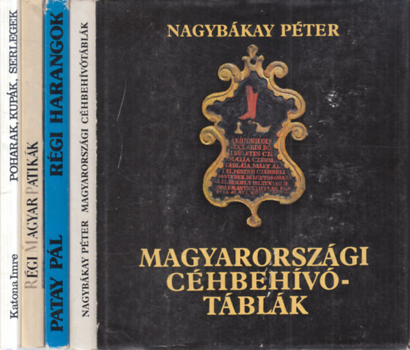 Patay Pál, Nékám Lajosné, KATONA IMRE Nagybákay Péter - 4 db. Művészet kötet (Magyarországi céhbehívó táblák + Régi harangok + Régi magyar patikák + Poharak, kupák, serlegek)