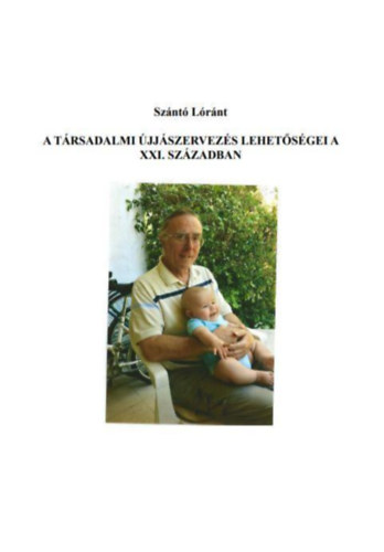 Sznt Lrnt - A trsadalmi jjszervezs lehetsgei a XXI. szzadban