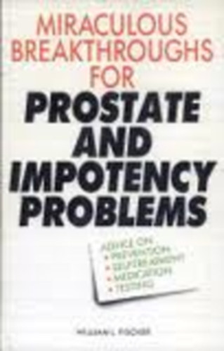 William L. Fischer - Miraculous breakthroughs for prostate and impotency problems