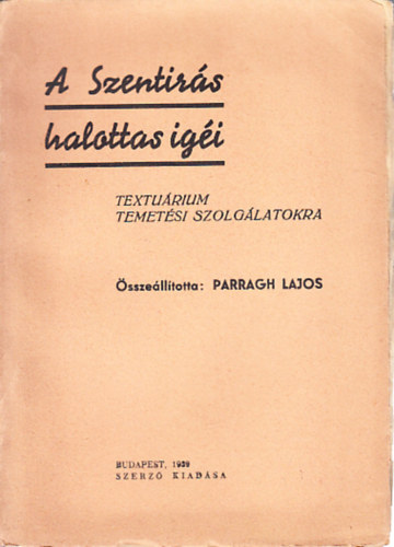 Parragh Lajos - A Szent�r�s halottas ig�i (Textu�rium temet�si szolg�latokra)