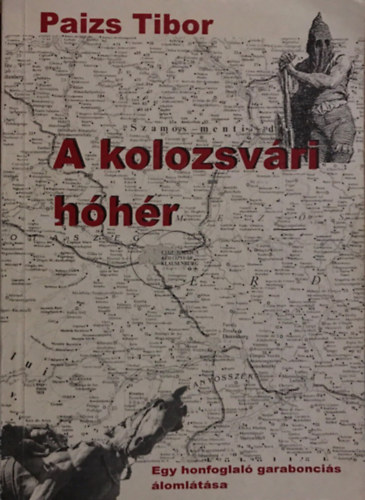 Paizs Tibor - A kolozsvri hhr - Egy honfoglal garaboncis lomltsa