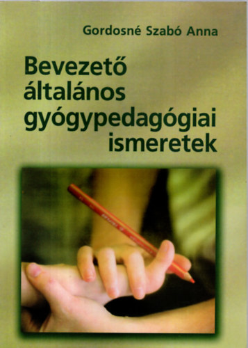 Gordosn Szab Anna - Bevezet ltalnos gygypedaggiai ismeretek