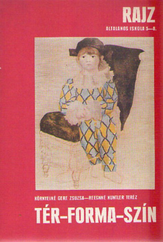 K�rnyein� Gere Zsuzsa; Reegnn� Kuntler Ter�z - Rajz �ltal�nos iskola 5-8. T�r-forma-sz�n