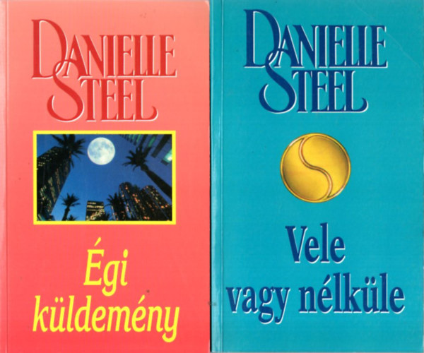 Danielle Steel - 5 db  Danielle Steel regny: Vele vagy nlkle, gi kldemny, Palomino, Szvdobbans, Vrnak rd a hegyek