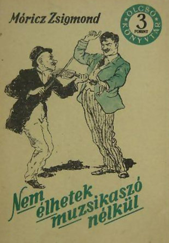 M�ricz Zsigmond - Nem �lhetek muzsikasz� n�lk�l