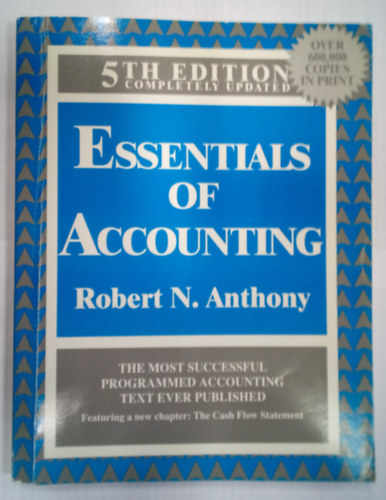 Robert N. Anthony - Essentials of Accounting - The most successful programmed accounting Text ever published / A számvitel alapjai angol nyelven /