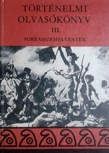 Unger Mátyás - Történelmi olvasókönyv III. forrásszemelvények