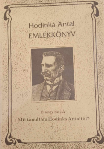 Ortutay Elemr - Hodinka Antal Emlkknyv - Mit tanultam Hodinka Antaltl?