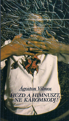 �goston Vilmos - H�zd a Himnuszt, ne k�romkodj!