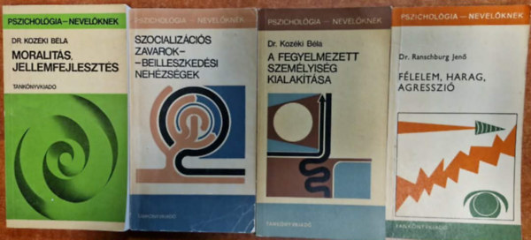 Dr. Dr. Ranschburg Jenő, Kósáné-Dr. Münnich Kozéki Béla - 4db Pszichológia - Nevelőknek:Félelem, harag. agresszió + A fegyelmezett személyiség kialakítása +Moralitás, jellemfejlesztés