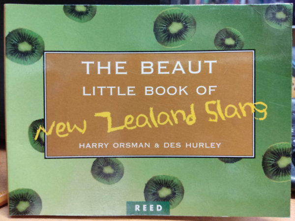 Des Hurley Harry Orsman - the beaut little book of new zealand slang
