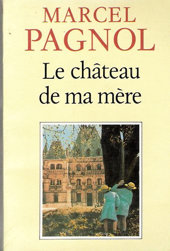 Marcel Pagnol - Le chateau da ma mére