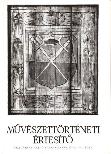 Mojzer Mikls  (szerk.) - Mvszettrtneti rtest - 1987, XXXVI.vf. 1-4. szm
