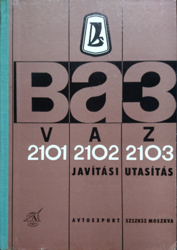 BA3 VAZ 2101 2102 2103 javtsi utasts (A VAZ-2101, VAZ-2102 s VAZ-2103 tpusvltozat gpkocsik javtsi utastsa)