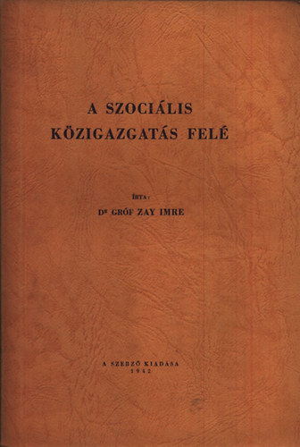Gróf, dr. Zay Imre - A szociális közigazgatás felé