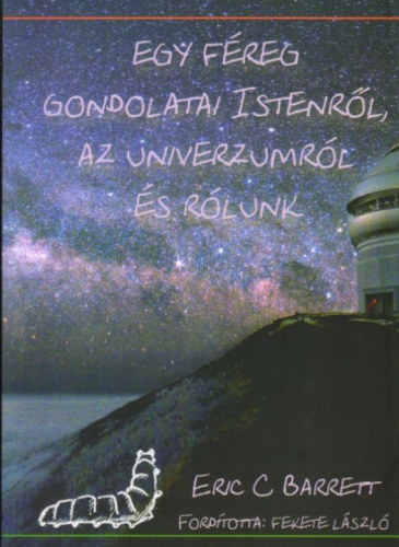 Eric C. Barrett - Egy freg gondolatai Istenrl, az univerzumrl s Rlunk