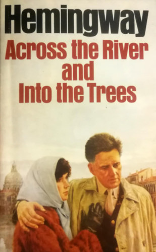 Ernest Hemingway - Across the River and into the Trees