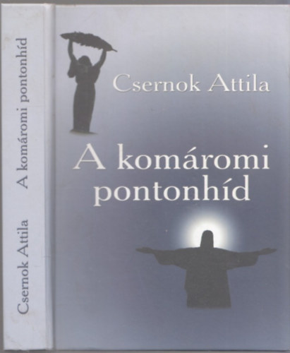 Csernok Attila - A kom�romi pontonh�d