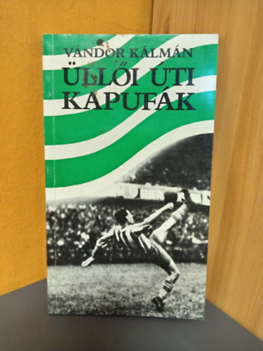 Dr. Seregélyesi János Vándor Kálmán (szerk.) - Üllői úti kapufák (Sárosi György dr. - az egykori legendás "Gyurika!" - futballtörténeti visszaemlékezései)