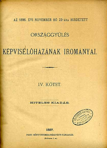 Az 1896.�vi nov. h� 23-�ra h�rdetett Orsz�ggy�l�s nyomtatv�nyai - K�pvisel�h�z-Irom�nyok IV.