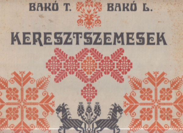 Bakó Terézia - Bakó László - Keresztszemesek - Gyergyókilyénfalvi gyűjtés