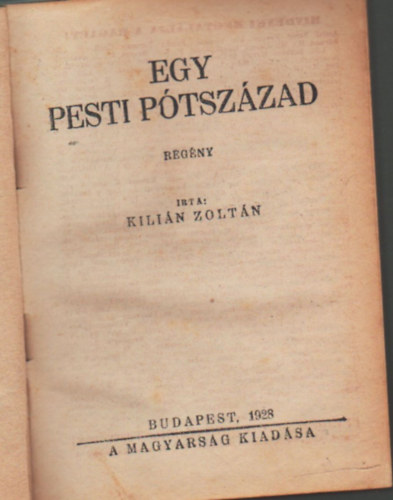 Kili�n Zolt�n - Egy pesti p�tsz�zad (A magyars�g k�nyve 10.- 1928. junius)