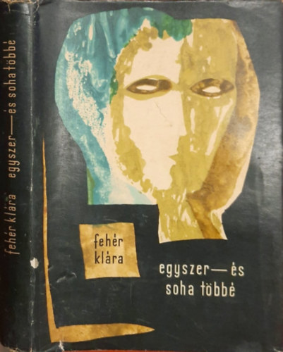Fehr Klra - Egyszer - s soha tbb (Regny, ,,A Tenger" folytatsa)