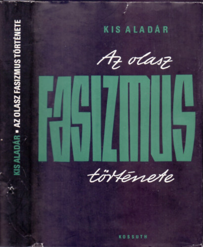 Kis Aladár - Az olasz fasizmus története