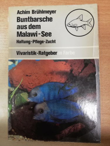 Achim Brhlmeyer - Buntbarsche aus dem Malawi-See   Haltung-Pflege-Zucht (Vivaristik-Ratgeber in Farbe)