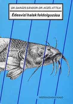 Dr. Dar�zs S.-Dr. Acz�l A. - �desv�zi halak feldolgoz�sa