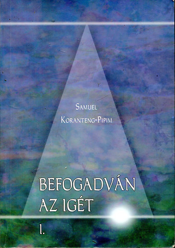 Samuel Koranteng-Pipim - Befogadván az igét I-II.