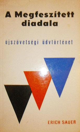 Erich Sauer - A megfesztett diadala - jszvetsgi dvtrtnet